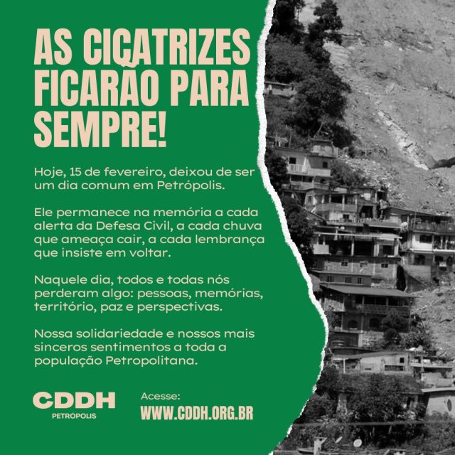 Hoje, 15 de fevereiro, deixou de ser um dia comum em Petrópolis.
Ele permanece na memória a cada alerta da Defesa Civil, a cada chuva que ameaça cair, a cada lembrança que insiste em voltar.
Naquele dia, todos e todas nós perderam algo: pessoas, memórias, território, paz e perspectivas.
Nossa solidariedade e nossos mais sinceros sentimentos a toda a população Petropolitana. 🤍
